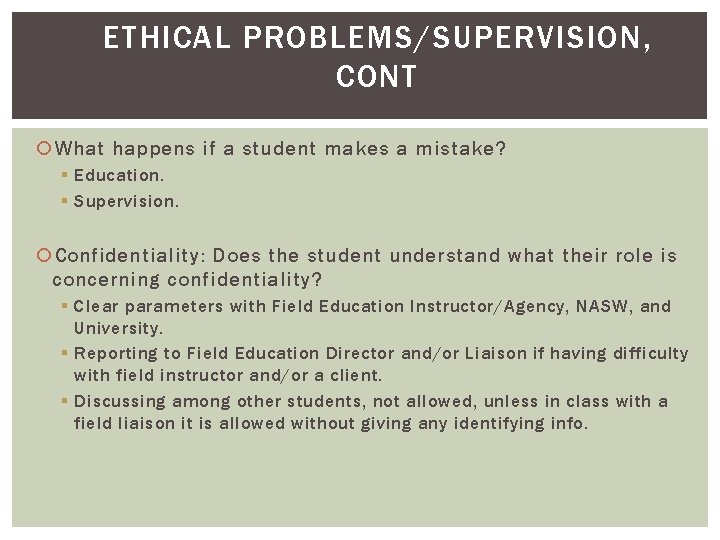 ETHICAL PROBLEMS/SUPERVISION, CONT What happens if a student makes a mistake? § Education. §