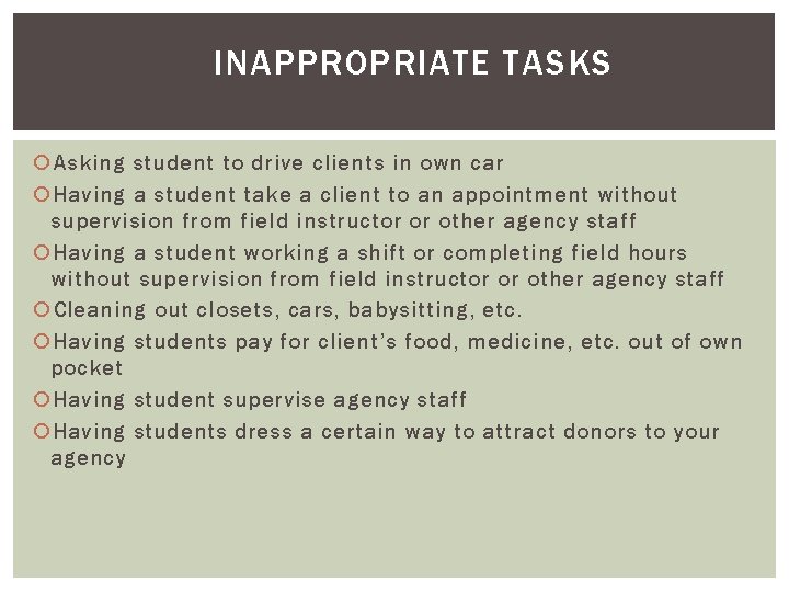 INAPPROPRIATE TASKS Asking student to drive clients in own car Having a student take