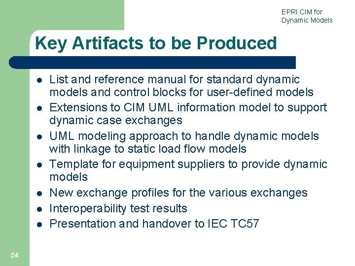 EPRI CIM for Dynamic Models Key Artifacts to be Produced l l l l