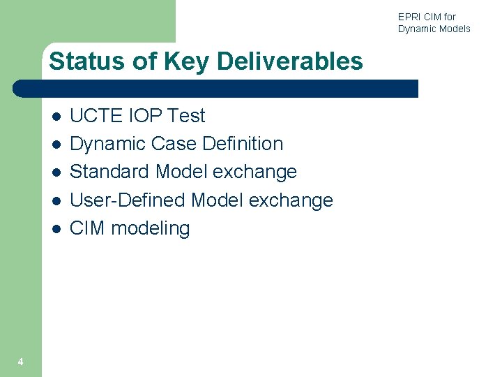 EPRI CIM for Dynamic Models Status of Key Deliverables l l l 4 UCTE