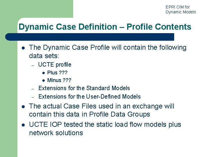 EPRI CIM for Dynamic Models Dynamic Case Definition – Profile Contents l The Dynamic