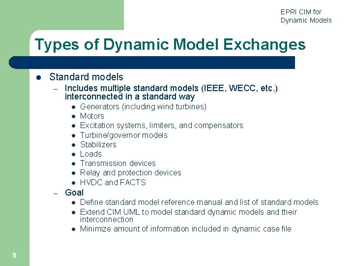 EPRI CIM for Dynamic Models Types of Dynamic Model Exchanges l Standard models –