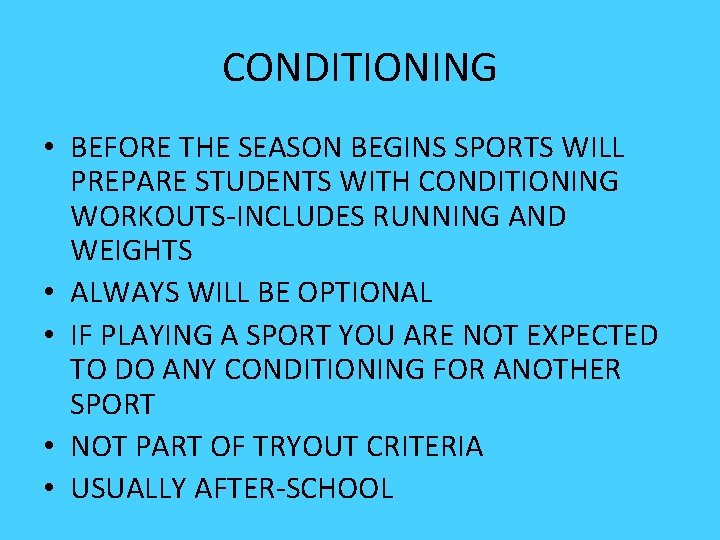 CONDITIONING • BEFORE THE SEASON BEGINS SPORTS WILL PREPARE STUDENTS WITH CONDITIONING WORKOUTS-INCLUDES RUNNING