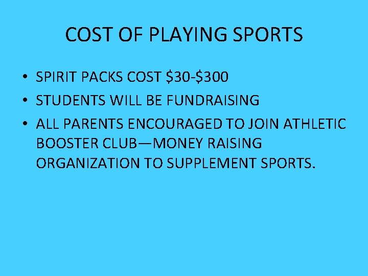 COST OF PLAYING SPORTS • SPIRIT PACKS COST $30 -$300 • STUDENTS WILL BE