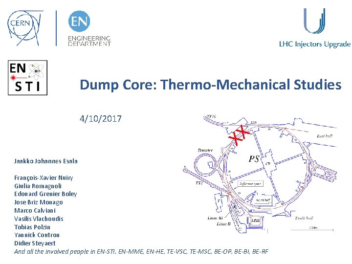 Dump Core: Thermo-Mechanical Studies 4/10/2017 XX Jaakko Johannes Esala François-Xavier Nuiry Giulia Romagnoli Edouard