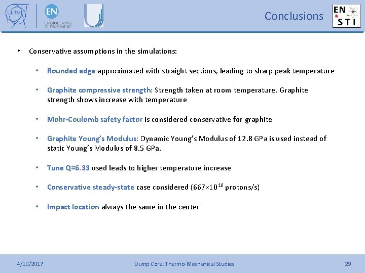 Conclusions • Conservative assumptions in the simulations: • Rounded edge approximated with straight sections,