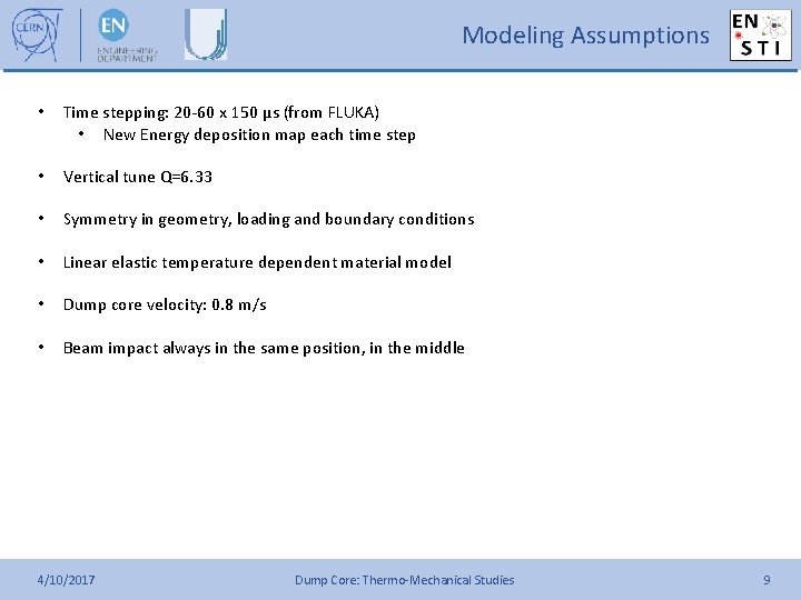Modeling Assumptions • Time stepping: 20 -60 x 150 µs (from FLUKA) • New