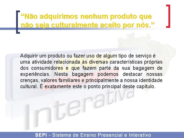 “Não adquirimos nenhum produto que não seja culturalmente aceito por nós. ” Adquirir um
