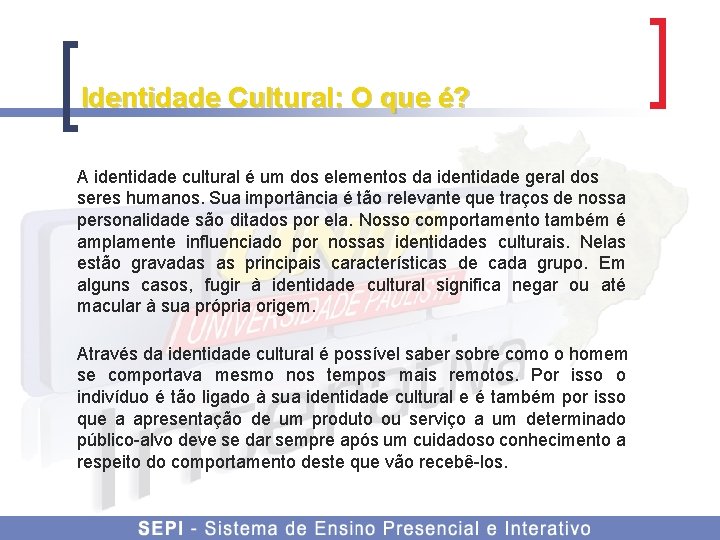 Identidade Cultural: O que é? A identidade cultural é um dos elementos da identidade