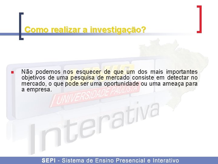 Como realizar a investigação? n Não podemos nos esquecer de que um dos mais