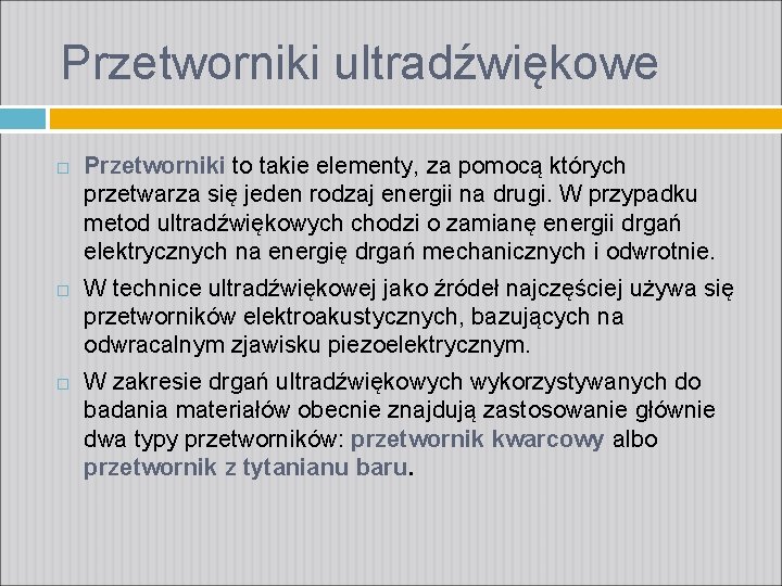 Przetworniki ultradźwiękowe Przetworniki to takie elementy, za pomocą których przetwarza się jeden rodzaj energii