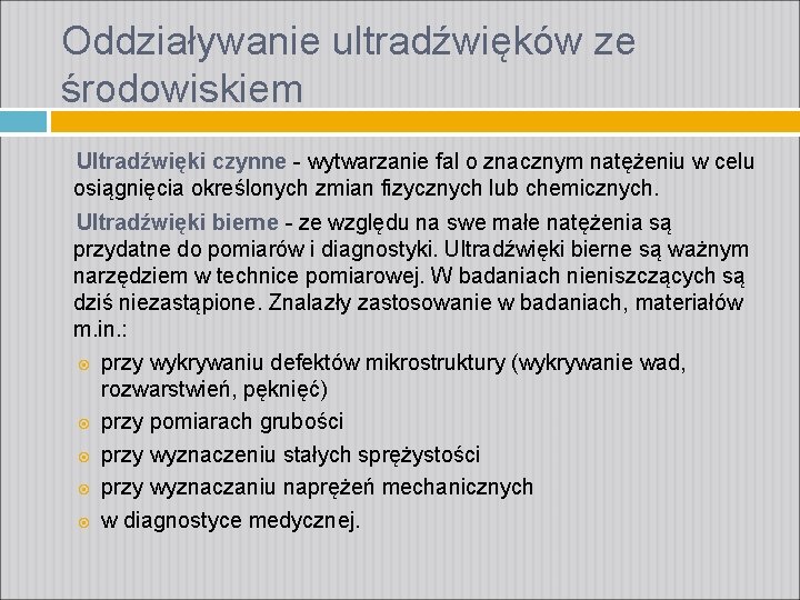 Oddziaływanie ultradźwięków ze środowiskiem Ultradźwięki czynne - wytwarzanie fal o znacznym natężeniu w celu