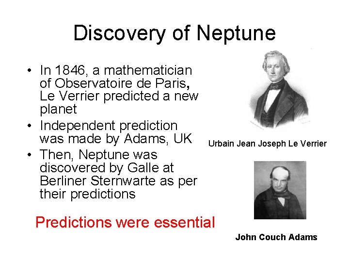 Discovery of Neptune • In 1846, a mathematician of Observatoire de Paris, Le Verrier