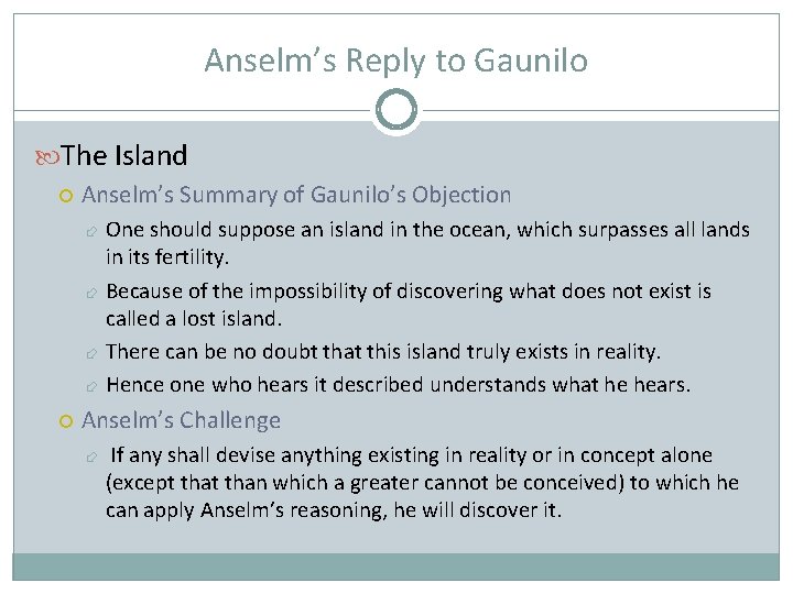 Anselm’s Reply to Gaunilo The Island Anselm’s Summary of Gaunilo’s Objection One should suppose