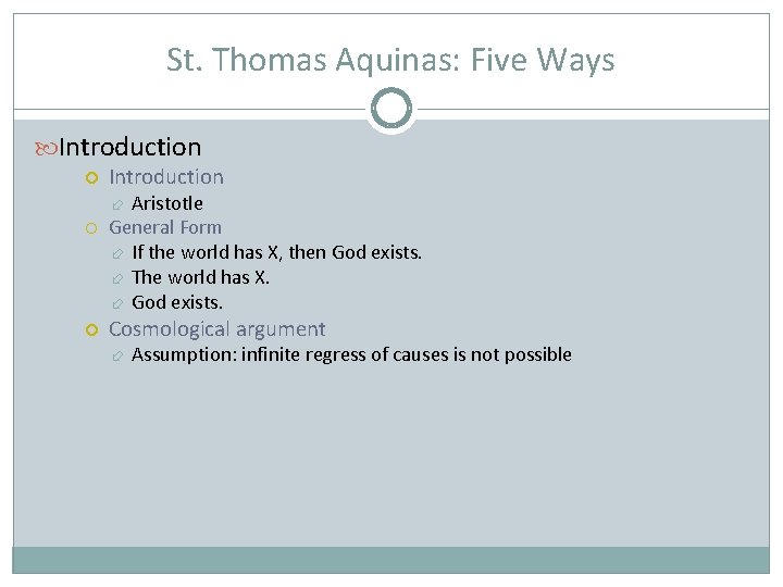 St. Thomas Aquinas: Five Ways Introduction Aristotle General Form If the world has X,