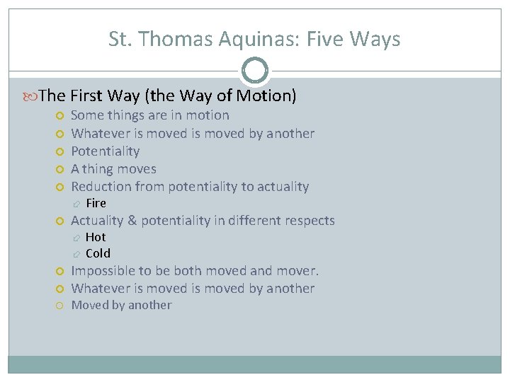 St. Thomas Aquinas: Five Ways The First Way (the Way of Motion) Some things