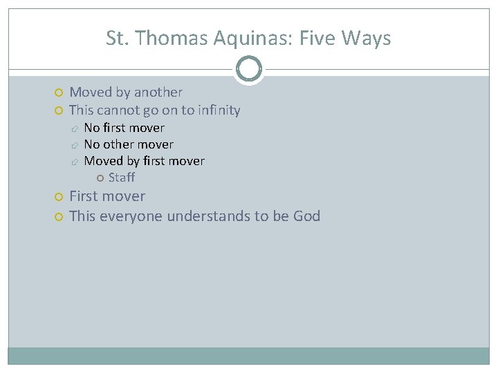 St. Thomas Aquinas: Five Ways Moved by another This cannot go on to infinity