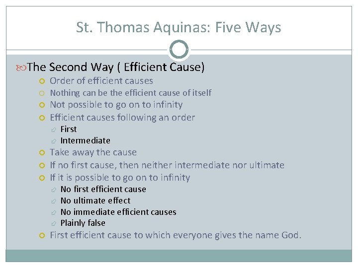 St. Thomas Aquinas: Five Ways The Second Way ( Efficient Cause) Order of efficient