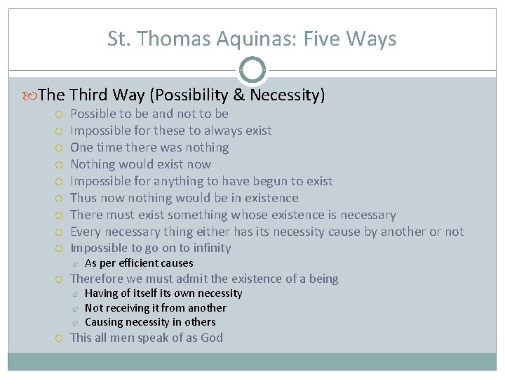 St. Thomas Aquinas: Five Ways The Third Way (Possibility & Necessity) Possible to be