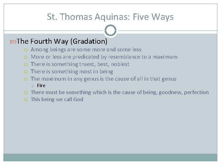 St. Thomas Aquinas: Five Ways The Fourth Way (Gradation) Among beings are some more