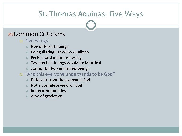 St. Thomas Aquinas: Five Ways Common Criticisms Five beings Five different beings Being distinguished