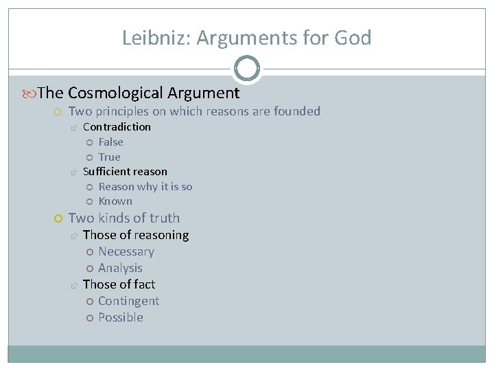 Leibniz: Arguments for God The Cosmological Argument Two principles on which reasons are founded