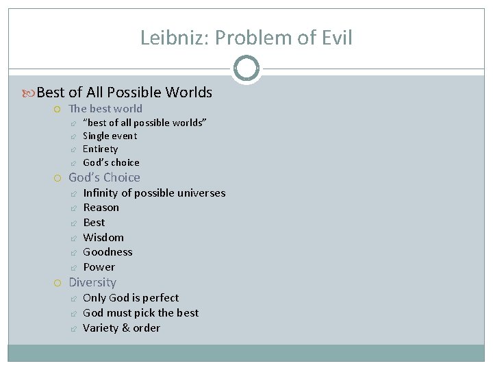 Leibniz: Problem of Evil Best of All Possible Worlds The best world God’s Choice