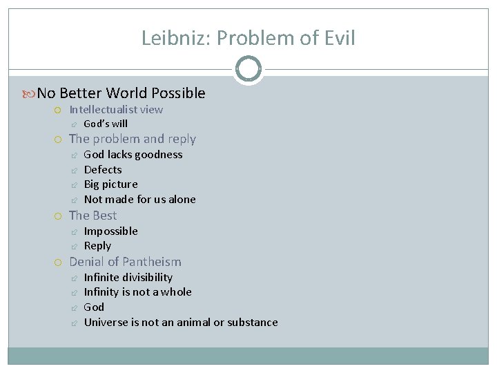 Leibniz: Problem of Evil No Better World Possible Intellectualist view The problem and reply