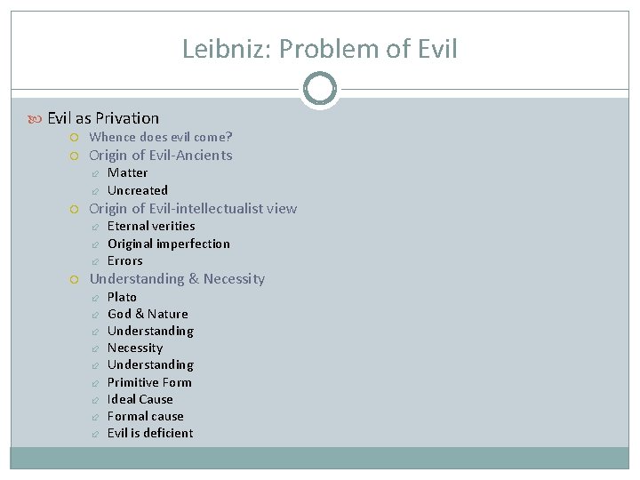 Leibniz: Problem of Evil as Privation Whence does evil come? Origin of Evil-Ancients Origin