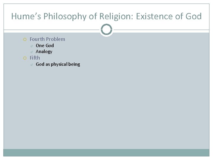 Hume’s Philosophy of Religion: Existence of God Fourth Problem One God Analogy Fifth God