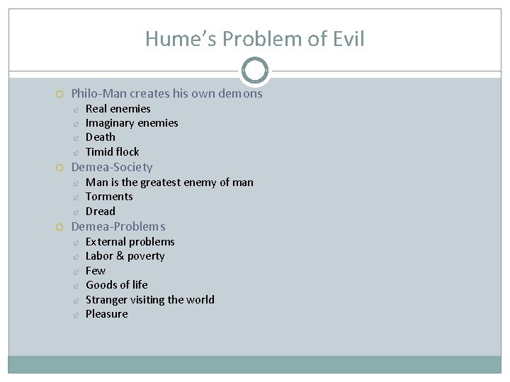 Hume’s Problem of Evil Philo-Man creates his own demons Demea-Society Real enemies Imaginary enemies