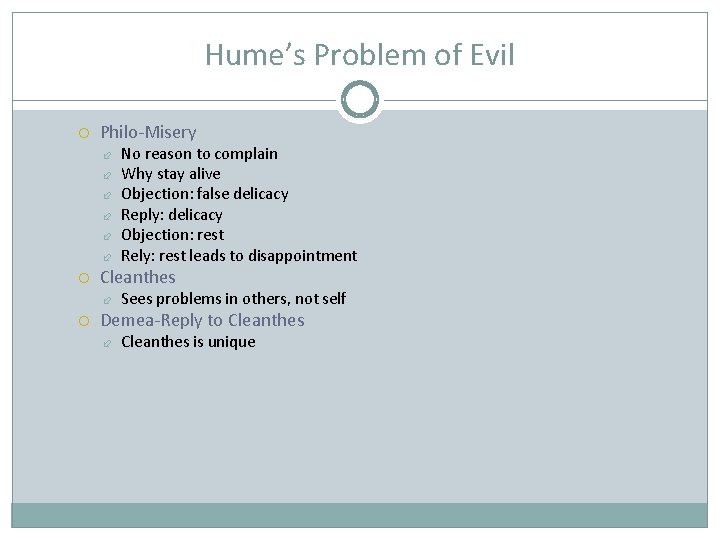 Hume’s Problem of Evil Philo-Misery Cleanthes No reason to complain Why stay alive Objection: