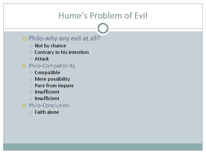 Hume’s Problem of Evil Philo-why any evil at all? Philo-Compatibility Not by chance Contrary