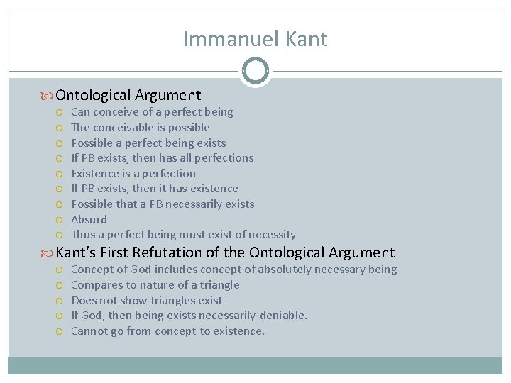 Immanuel Kant Ontological Argument Can conceive of a perfect being The conceivable is possible