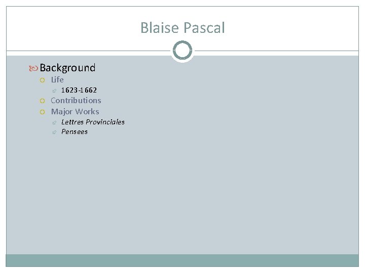 Blaise Pascal Background Life 1623 -1662 Contributions Major Works Lettres Provinciales Pensees 