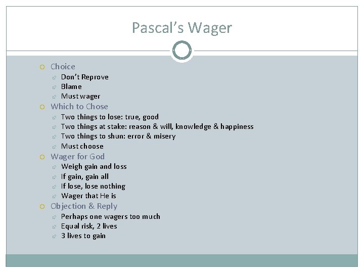 Pascal’s Wager Choice Which to Chose Two things to lose: true, good Two things