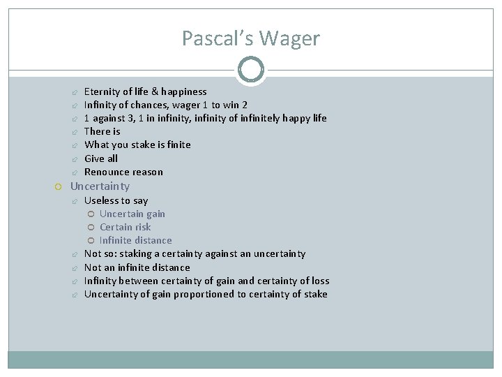 Pascal’s Wager Eternity of life & happiness Infinity of chances, wager 1 to win