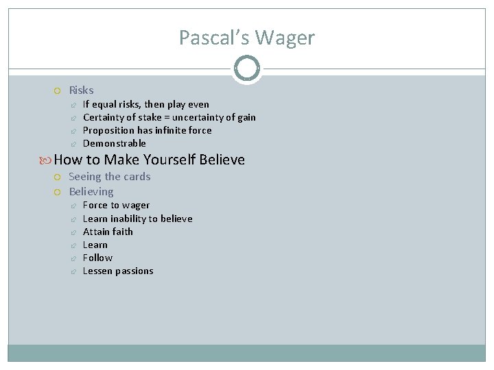 Pascal’s Wager Risks If equal risks, then play even Certainty of stake = uncertainty