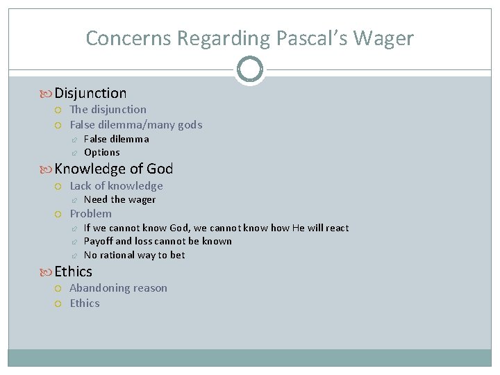 Concerns Regarding Pascal’s Wager Disjunction The disjunction False dilemma/many gods False dilemma Options Knowledge