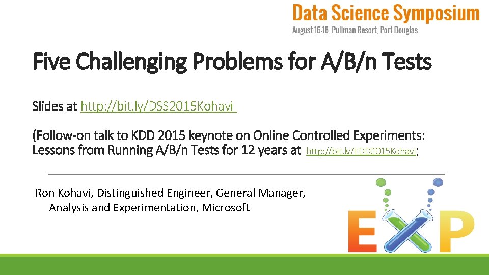 Five Challenging Problems for A/B/n Tests Slides at http: //bit. ly/DSS 2015 Kohavi (Follow-on