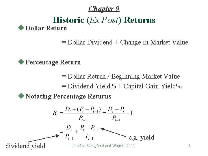 Chapter 9 Historic (Ex Post) Returns u Dollar Return = Dollar Dividend + Change Chapter 9 Historic (Ex Post) Returns u Dollar Return = Dollar Dividend + Change
