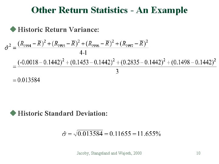Other Return Statistics - An Example u Historic Return Variance: u Historic Standard Deviation: Other Return Statistics - An Example u Historic Return Variance: u Historic Standard Deviation: