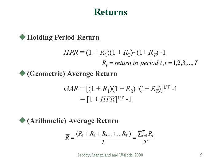 Returns u Holding Period Return HPR = (1 + R 1)(1 + R 2). Returns u Holding Period Return HPR = (1 + R 1)(1 + R 2).