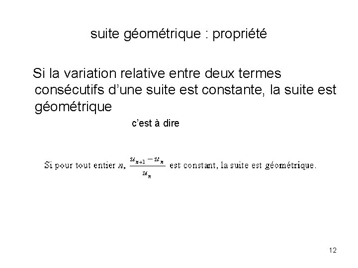 suite géométrique : propriété Si la variation relative entre deux termes consécutifs d’une suite