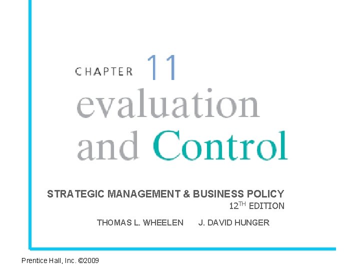 STRATEGIC MANAGEMENT & BUSINESS POLICY 12 TH EDITION THOMAS L. WHEELEN Prentice Hall, Inc.