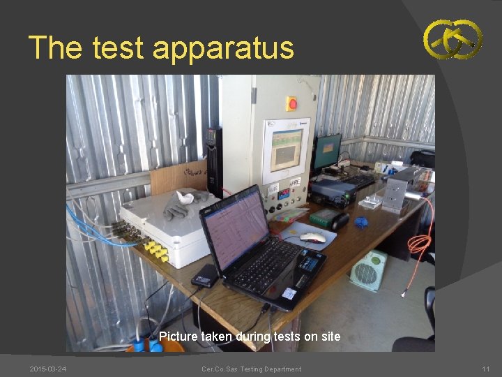 The test apparatus Picture taken during tests on site 2015 -03 -24 Cer. Co.