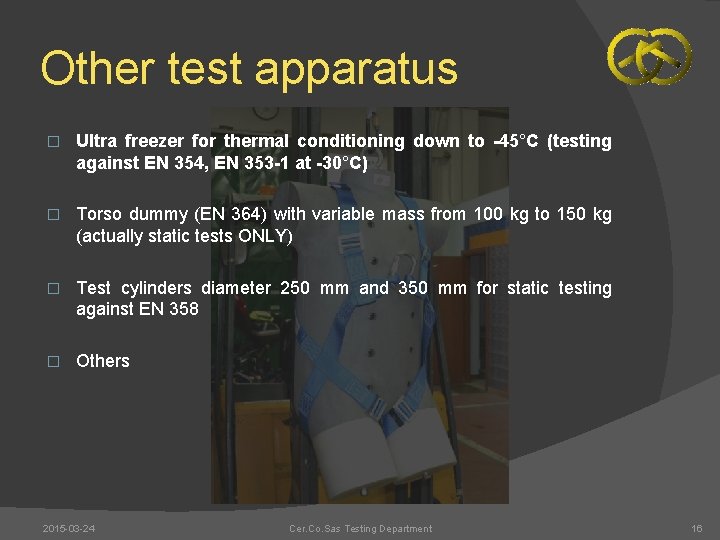 Other test apparatus � Ultra freezer for thermal conditioning down to -45°C (testing against