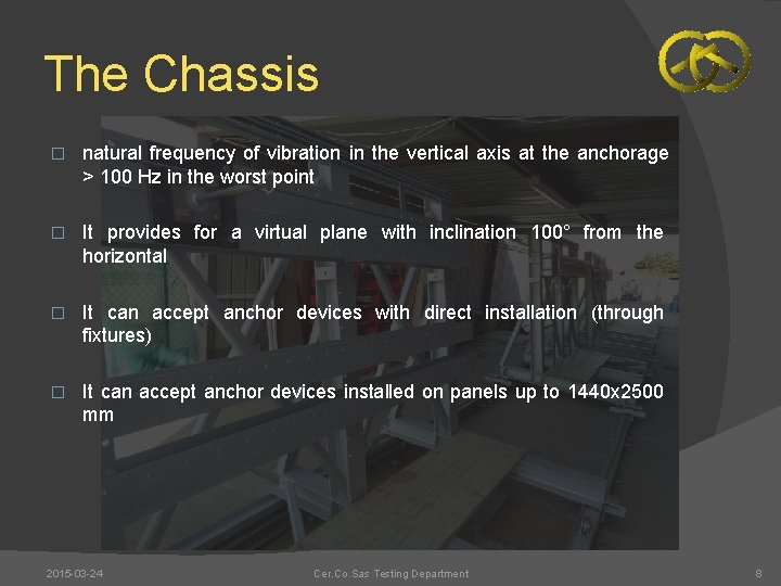 The Chassis � natural frequency of vibration in the vertical axis at the anchorage