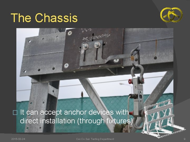 The Chassis � It can accept anchor devices with direct installation (through fixtures) 2015