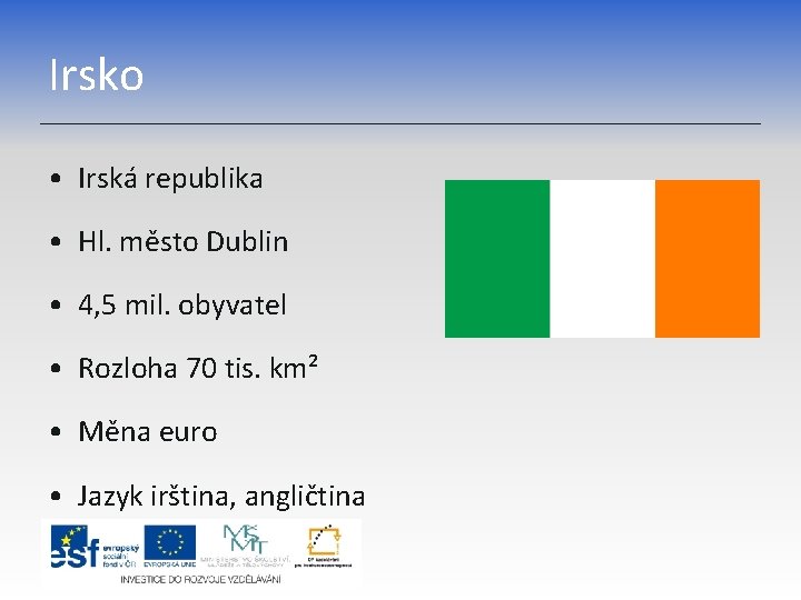 Irsko • Irská republika • Hl. město Dublin • 4, 5 mil. obyvatel •